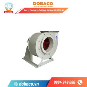 Quạt Ly Tâm Cao Áp Thổi Máng Khí Ðộng DBH-CFMK-NO
