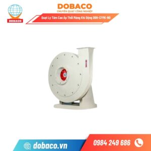 Quạt Ly Tâm Cao Áp Thổi Máng Khí Ðộng DBH-CFMK-NO