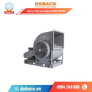 Quạt Ly Tâm Lưu Lượng Lớn DBH-CFW-NO