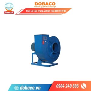 Quạt Ly Tâm Trung Áp Gián Tiếp DBH-CFD-N0 Quạt Ly Tâm Trung Áp Gián Tiếp DBH-CFD-NO