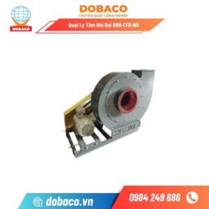 Quạt Ly Tâm Hút Bụi DBH-CFB-N0 Quạt Ly Tâm Hút Bụi DBH-CFB-NO