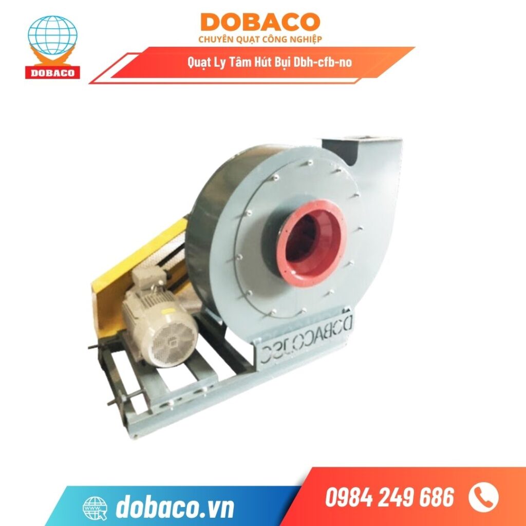 Quạt Ly Tâm Hút Bụi DBH-CFB-N0 Quạt Ly Tâm Hút Bụi Dbh-cfb-no