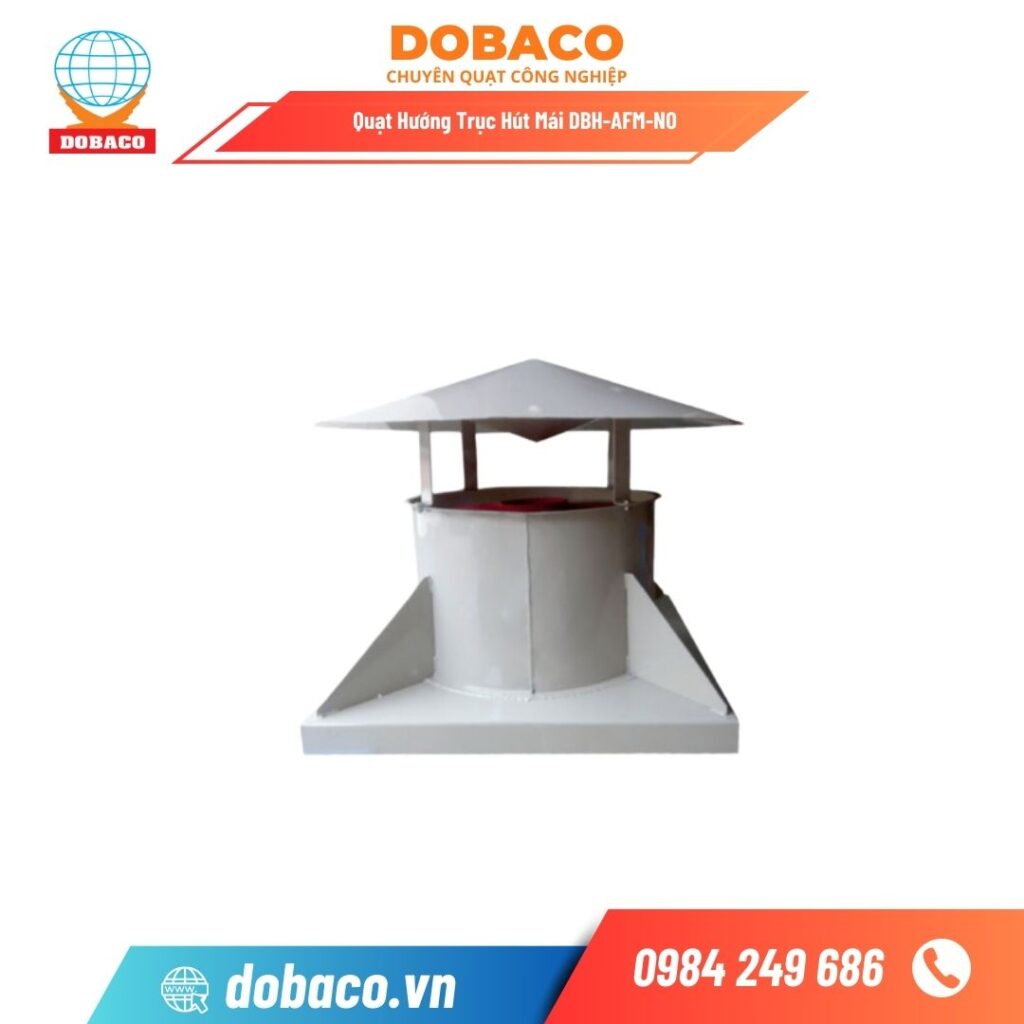 Quạt Hướng Trục Hút Mái DBH-AFM-N0 Quạt Hướng Trục Hút Mái DBH-AFM-NO