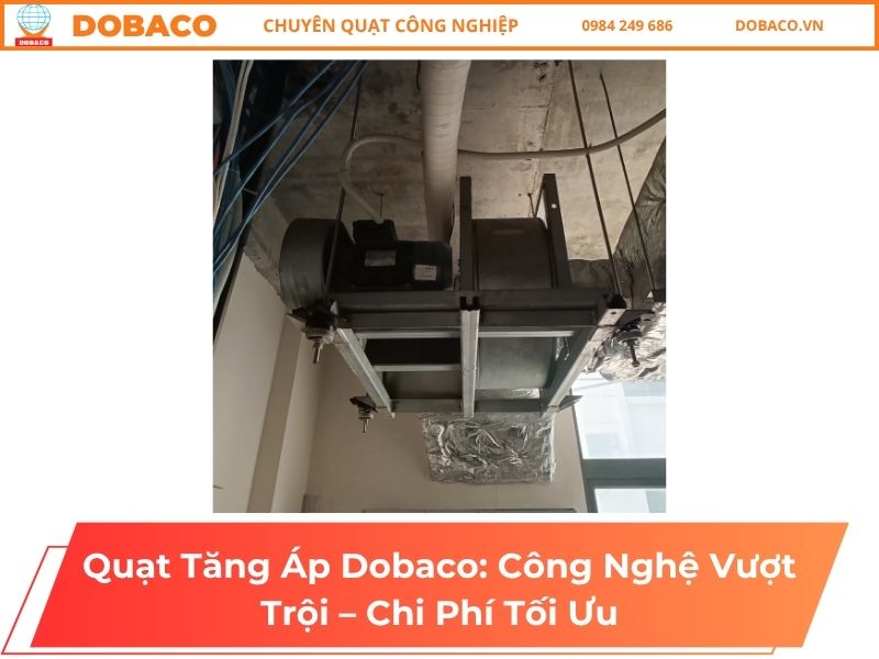 Quạt Tăng Áp Dobaco: Công Nghệ Vượt Trội – Chi Phí Tối Ưu Quạt Tăng Áp Dobaco_ Công Nghệ Vượt Trội – Chi Phí Tối Ưu