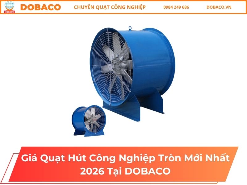 Giá Quạt Hút Công Nghiệp Tròn Mới Nhất 2026 Tại DOBACO