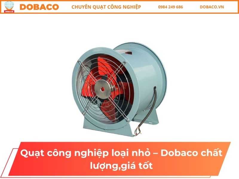 Quạt công nghiệp loại nhỏ - Dobaco chất lượng,giá tốt Quạt công nghiệp loại nhỏ – Dobaco chất lượng,giá tốt