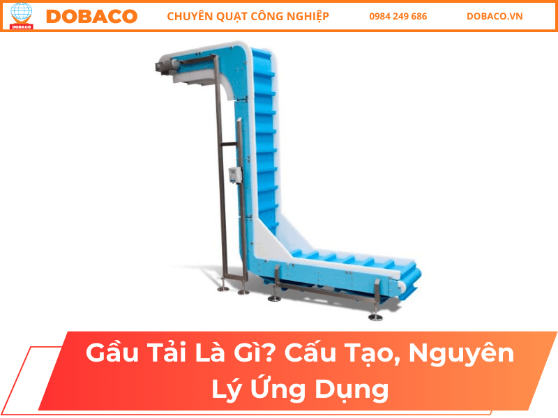 Gầu Tải Là Gì_ Cấu Tạo, Nguyên Lý, ứNg Dụng