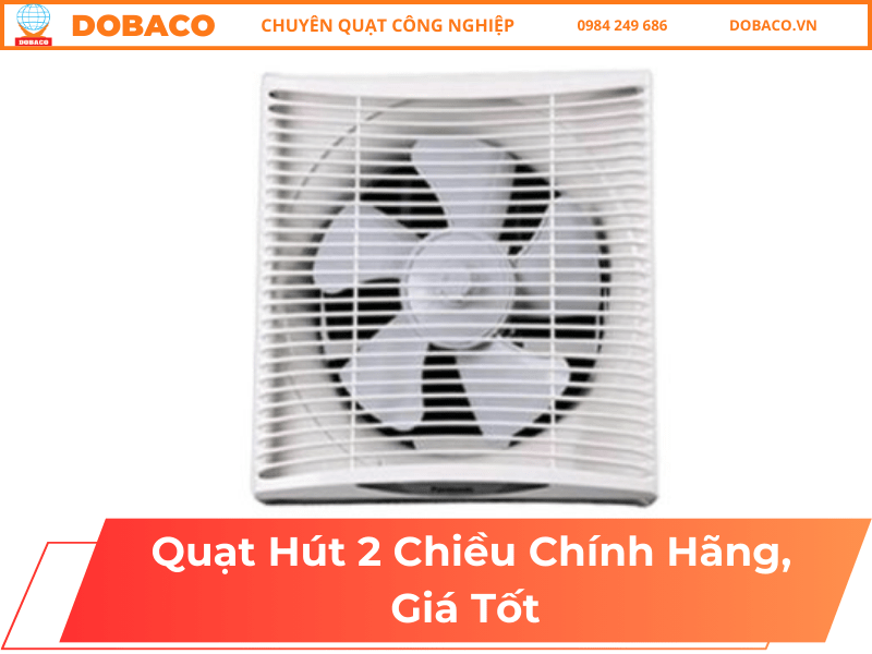 Quạt Hút 2 Chiều Chính Hãng, Giá Tốt Quạt Hút 2 Chiều Chính Hãng, Giá Tốt