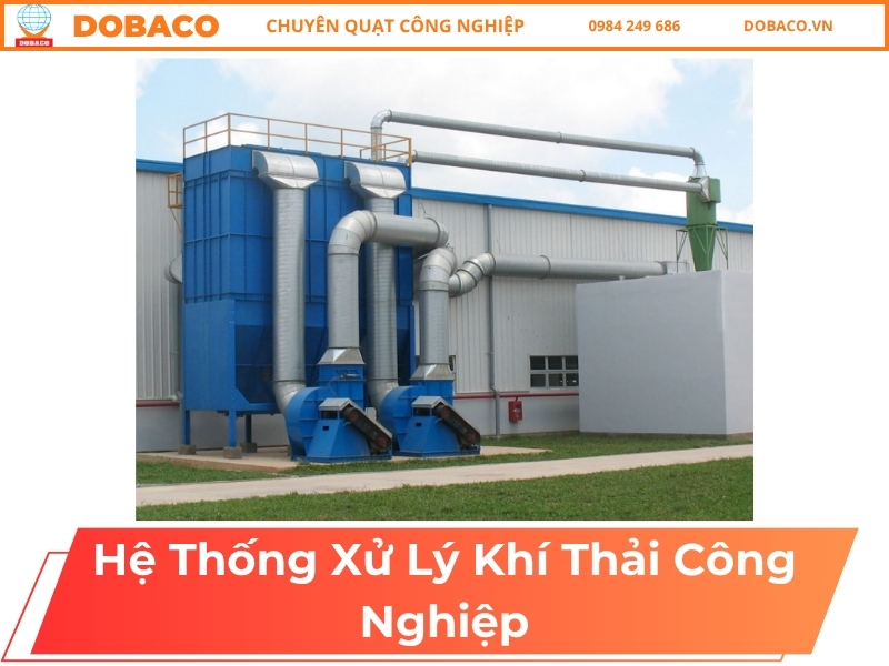 Các Loại Hệ Thống Xử Lý Khí Thải Công Nghiệp Phổ Biến hệ thống xử lý khí thải công nghiệp