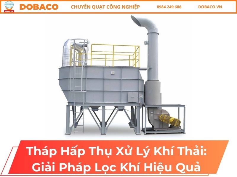 Tháp Hấp Thụ Xử Lý Khí Thải: Giải Pháp Lọc Khí Hiệu Quả tháp hấp thụ xử lý khí thải