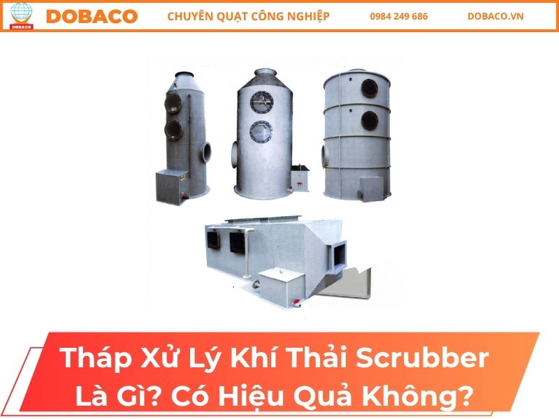 Tháp Xử Lý Khí Thải Scrubber Là Gì? Có Hiệu Quả Không? tháp xử lý khí thải scrubber