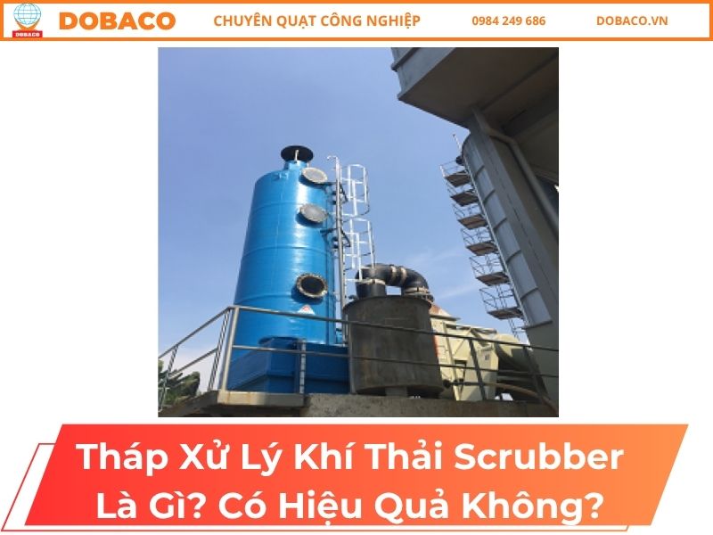 Tháp Xử Lý Khí Thải Scrubber Là Gì? Có Hiệu Quả Không? tháp xử lý khí thải scrubber