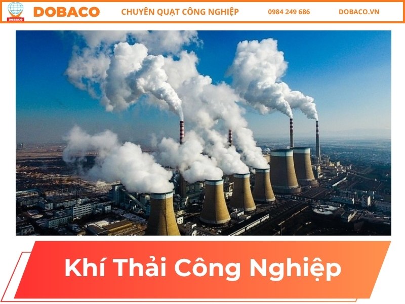 Khí Thải Công Nghiệp: Nguyên Nhân Và Cách Giảm Thiểu Khí Thải Công Nghiệp