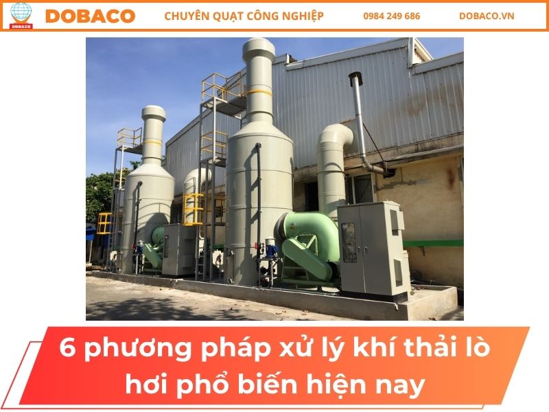 10+ Phương Pháp Xử Lý Khí Thải Lò Hơi Phổ Biến Hiện Nay 6 Phương Pháp Xử Lý Khí Thải Lò Hơi Phổ Biến Hiện Nay