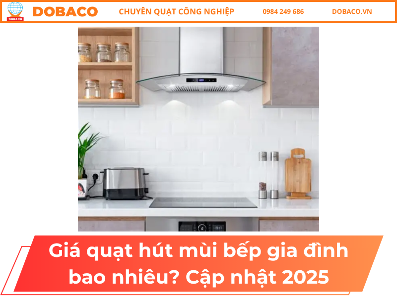 Giá Quạt Hút Mùi Bếp Gia Đình Bao Nhiêu? Cập Nhật 2025 Giá quạt hút mùi bếp gia đình bao nhiêu_ Cập nhật 2025