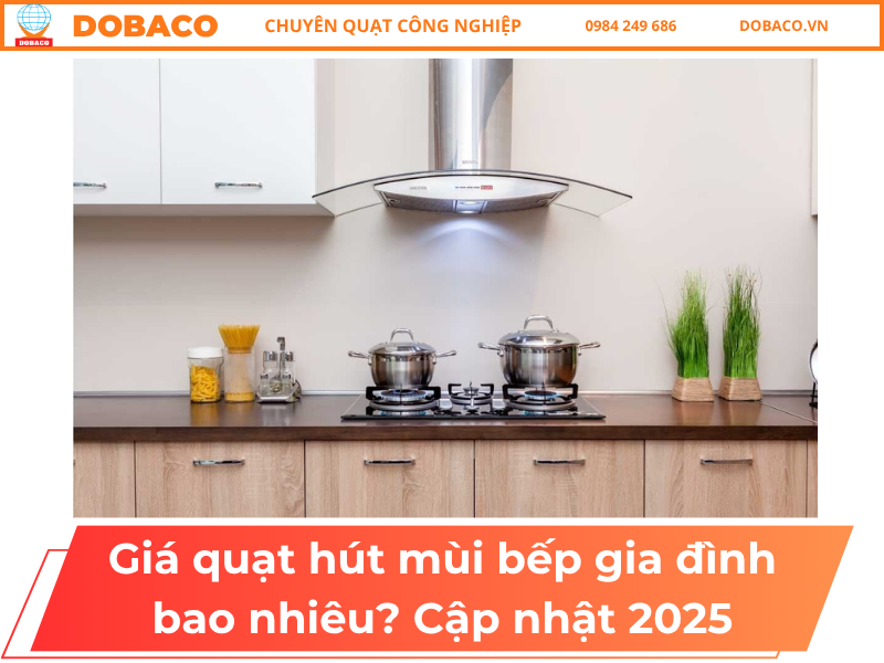 Giá Quạt Hút Mùi Bếp Gia Đình Bao Nhiêu? Cập Nhật 2025 Giá quạt hút mùi bếp gia đình bao nhiêu_ Cập nhật 2025