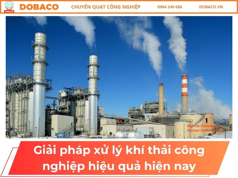 Giải Pháp Xử Lý Khí Thải Công Nghiệp Hiệu Quả Hiện Nay