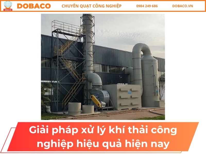 Giải Pháp Xử Lý Khí Thải Công Nghiệp Hiệu Quả Hiện Nay Giải Pháp Xử Lý Khí Thải Công Nghiệp Hiệu Quả Hiện Nay