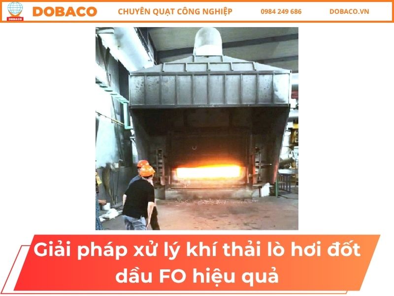 Giải Pháp Xử Lý Khí Thải Lò Hơi Đốt Dầu FO Hiệu Quả Giải Pháp Xử Lý Khí Thải Lò Hơi Đốt Dầu FO Hiệu Quả