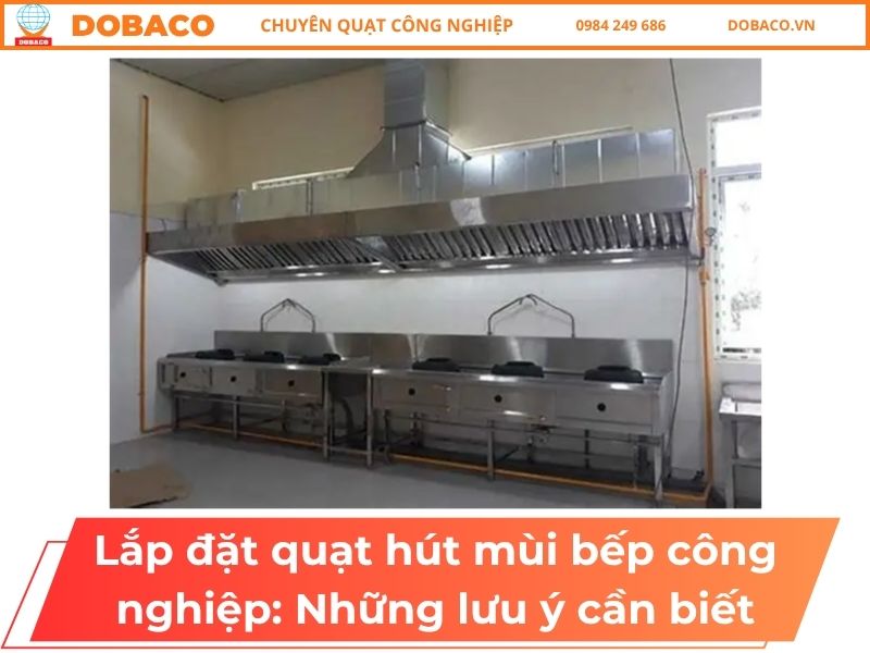 Lắp Đặt Quạt Hút Mùi Bếp Công Nghiệp: Những Lưu Ý Cần Biết Lắp đặt quạt hút mùi bếp công nghiệp_ Những lưu ý cần biết