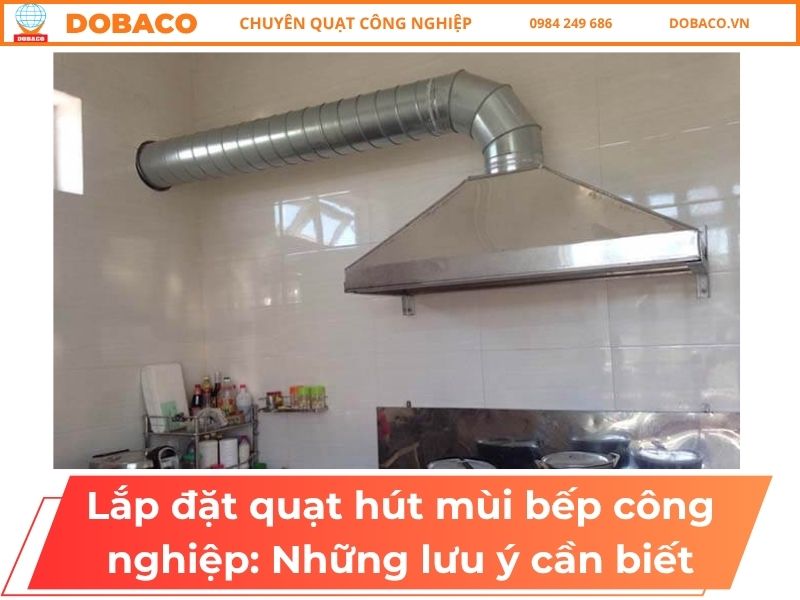 Lắp Đặt Quạt Hút Mùi Bếp Công Nghiệp: Những Lưu Ý Cần Biết Lắp đặt quạt hút mùi bếp công nghiệp_ Những lưu ý cần biết