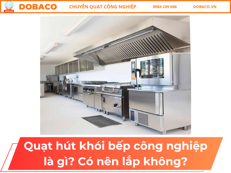 Quạt hút khói bếp công nghiệp là gì_ Có nên lắp không