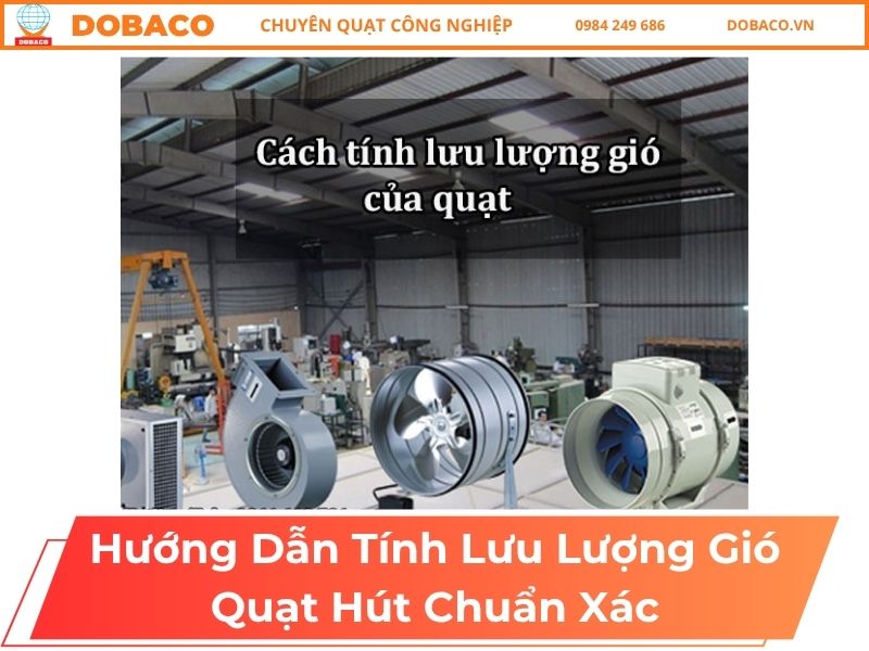 Hướng Dẫn Cách Tính Lưu Lượng Gió Quạt Hút Chuẩn Xác Hướng Dẫn Cách Tính Lưu Lượng Gió Quạt Hút Chuẩn Xác