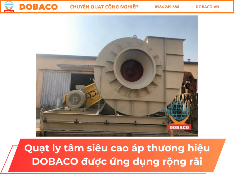 Quạt ly tâm cao áp thương hiệu DOBACO được ứng dụng rộng rãi Quạt ly tâm cao áp