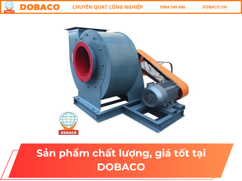 Sản phẩm quạt ly tâm cao áp chất lượng, giá tốt tại DOBACO Quạt ly tâm cao áp