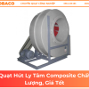 Quạt Hút Ly Tâm Composite Quạt Hút Ly Tâm Composite Chất Lượng, Giá Tốt