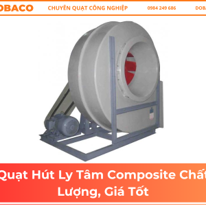Quạt Hút Ly Tâm Composite Chất Lượng, Giá Tốt