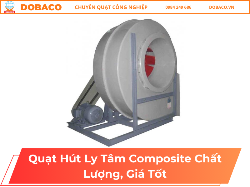 Quạt Hút Ly Tâm Composite Chất Lượng, Giá Tốt