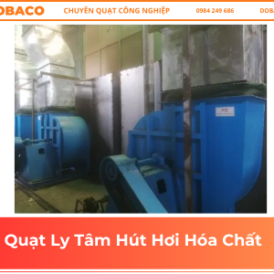Quạt Ly Tâm Hút Hơi Hóa Chất Quạt Ly Tâm Hút Hơi Hóa Chất