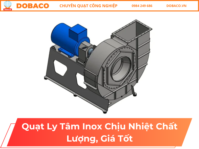Quạt Ly Tâm Inox Chịu Nhiệt Chất Lượng, Giá Tốt