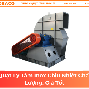 Quạt Ly Tâm Inox Chịu Nhiệt Chất Lượng, Giá Tốt