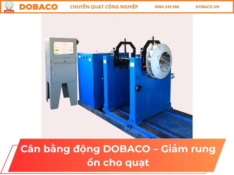 Cân bằng động DOBACO – Giảm rung ồn cho quạt