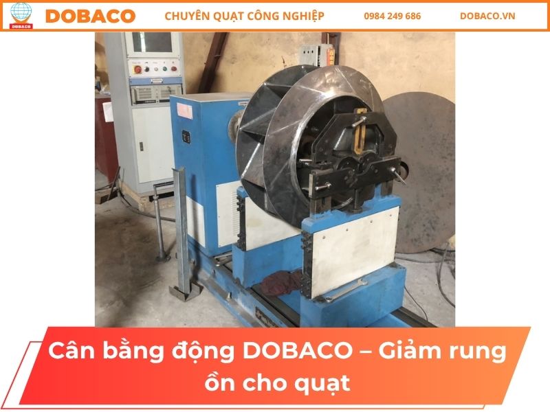 Cân bằng động DOBACO – Giảm rung ồn cho quạt