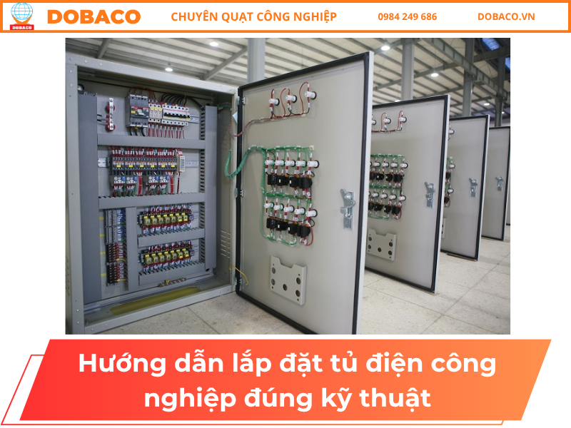Hướng dẫn lắp đặt tủ điện công nghiệp đúng kỹ thuật Hướng dẫn lắp đặt tủ điện công nghiệp đúng kỹ thuật