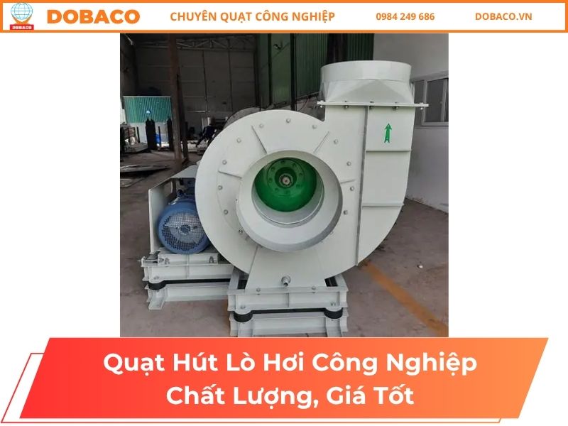 Quạt Hút Lò Hơi Công Nghiệp Chất Lượng, Giá Tốt