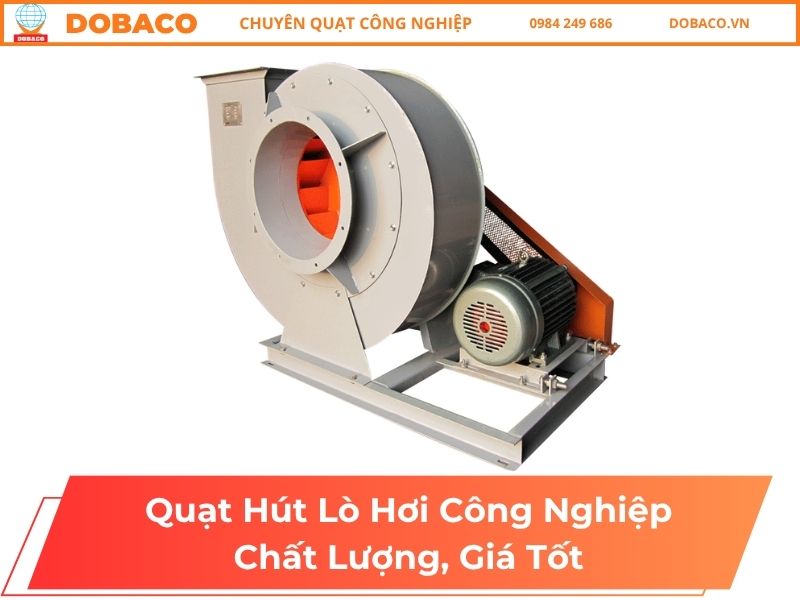 Quạt Hút Lò Hơi Công Nghiệp Chất Lượng, Giá Tốt