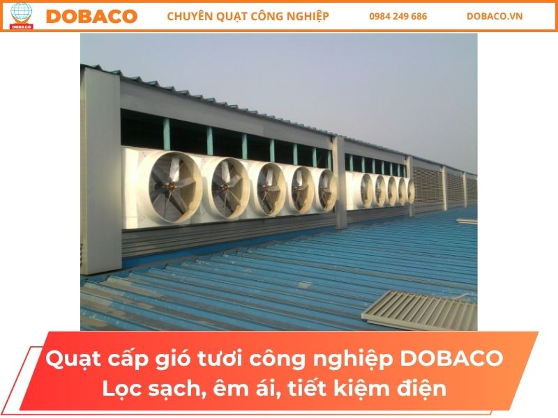 Quạt cấp gió tươi công nghiệp DOBACO_ Lọc sạch, êm ái, tiết kiệm điện