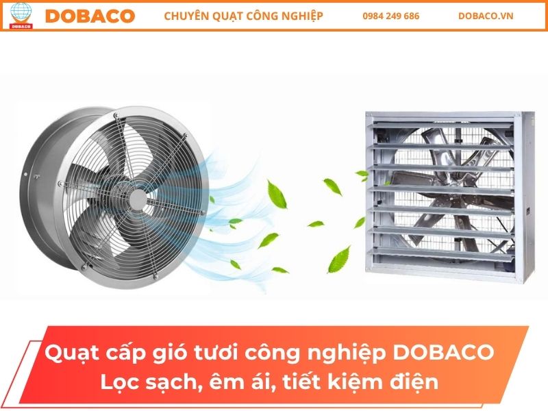 Quạt cấp gió tươi công nghiệp DOBACO_ Lọc sạch, êm ái, tiết kiệm điện