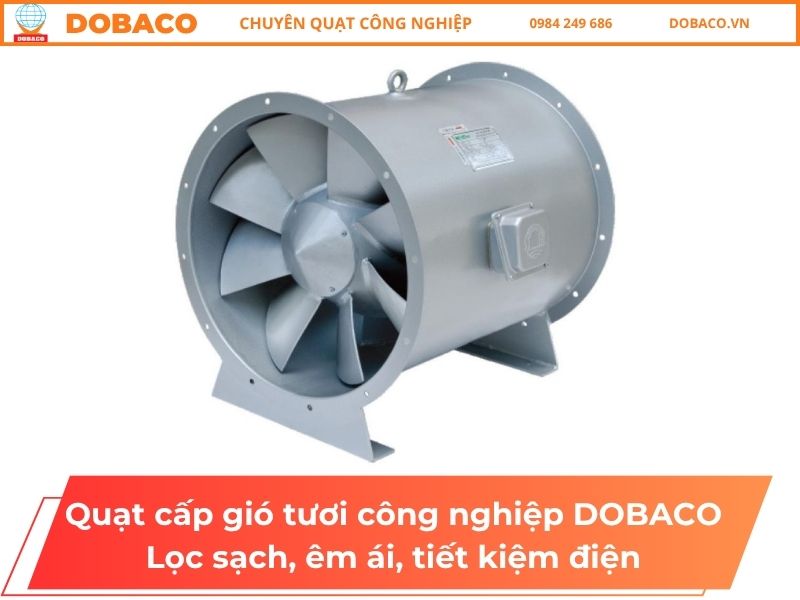 Quạt cấp gió tươi công nghiệp DOBACO_ Lọc sạch, êm ái, tiết kiệm điện