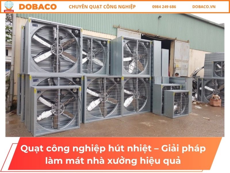 Quạt công nghiệp hút nhiệt – Giải pháp làm mát nhà xưởng hiệu quả