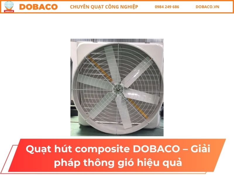 Quạt hút composite DOBACO – Giải pháp thông gió chống ăn mòn
