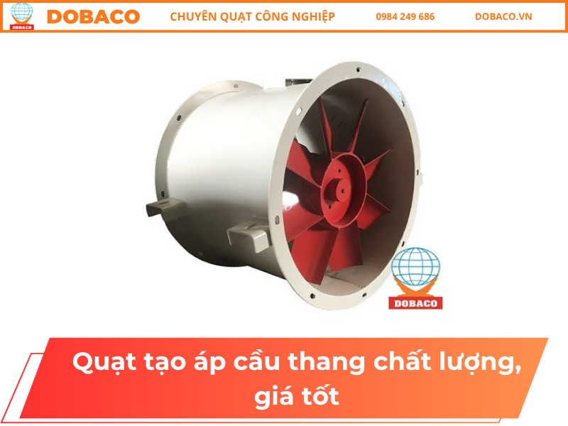 Quạt tạo áp cầu thang chất lượng, giá tốt Quạt tạo áp cầu thang chất lượng, giá tốt