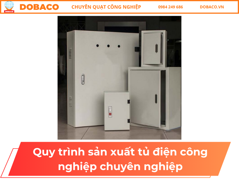 Quy trình sản xuất tủ điện công nghiệp chuyên nghiệp Quy trình sản xuất tủ điện công nghiệp chuyên nghiệp