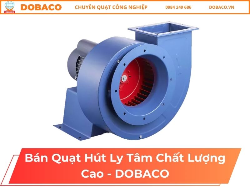 Bán Quạt Hút Ly Tâm Chất Lượng Cao - DOBACO