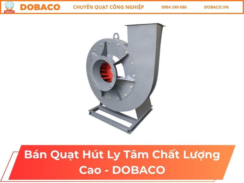 Bán Quạt Hút Ly Tâm Chất Lượng Cao - DOBACO