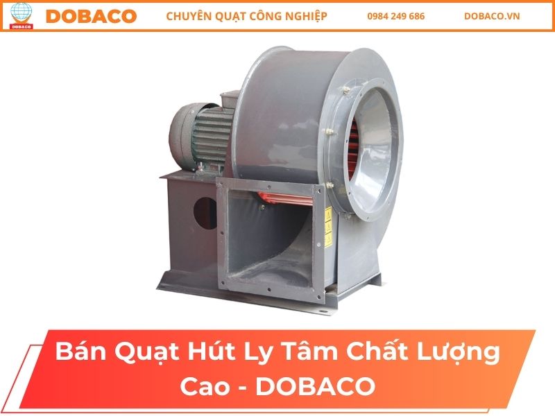Bán Quạt Hút Ly Tâm Chất Lượng Cao - DOBACO
